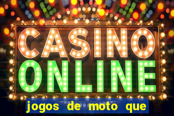 jogos de moto que da grau